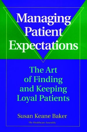 Managing Patient Expectations: The Art of Finding and Keeping Loyal Patients (0787941581) cover image