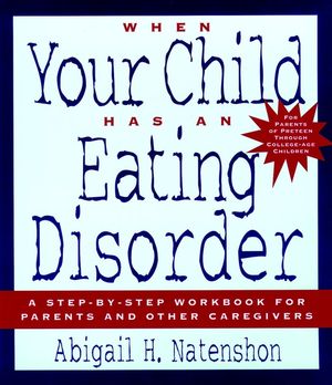 When Your Child Has an Eating Disorder: A Step-by-Step Workbook for Parents and Other Caregivers (0787945781) cover image