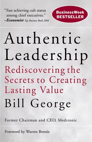 Authentic Leadership: Rediscovering the Secrets to Creating Lasting Value (0787975281) cover image