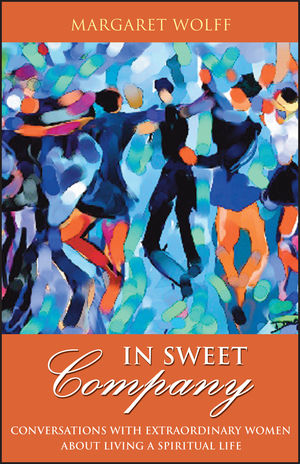 In Sweet Company: Conversations with Extraordinary Women about Living a Spiritual Life (0787983381) cover image