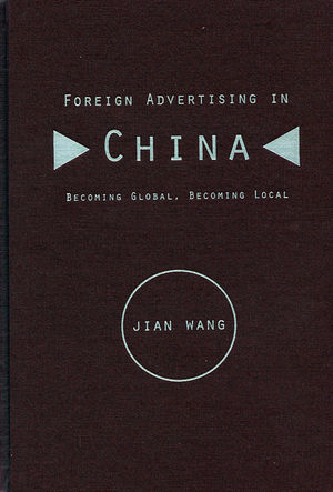 Foreign Advertising in China: Becoming Global, Becoming Local (0813818281) cover image