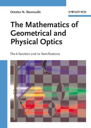 The Mathematics of Geometrical and Physical Optics: The k-function and its Ramifications (3527404481) cover image