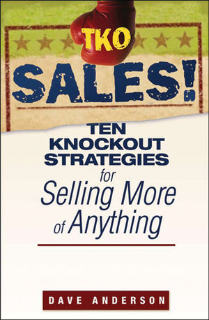 TKO Sales!: Ten Knockout Strategies for Selling More of Anything (0470171782) cover image