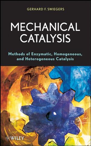 Mechanical Catalysis: Methods of Enzymatic, Homogeneous, and Heterogeneous Catalysis (0470384182) cover image