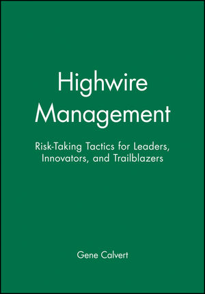 Highwire Management: Risk-Taking Tactics for Leaders, Innovators, and Trailblazers (0470639482) cover image