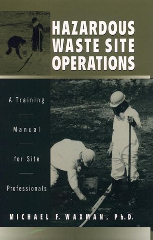 Hazardous Waste Site Operations: A Training Manual for Site Professionals (0471142182) cover image