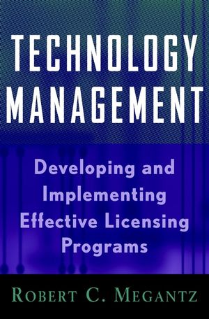 Technology Management: Developing and Implementing Effective Licensing Programs (0471200182) cover image