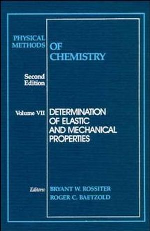 Physical Methods of Chemistry, Volume 7, Determination of Elastic and Mechanical Properties, 2nd Edition (0471534382) cover image