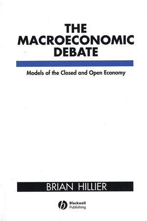 The Macroeconomic Debate: Models of the Closed and Open Economy (0631177582) cover image