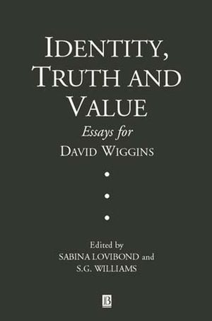 Identity, Truth and Value: Essays in Honor of David Wiggins (0631220682) cover image