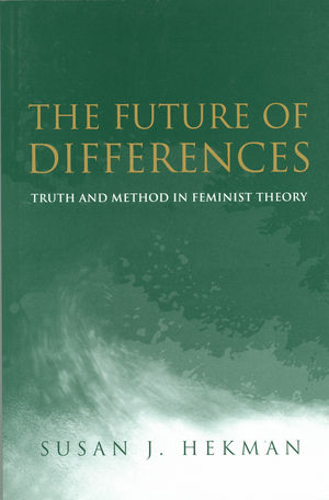 The Future of Differences: Truth and Method in Feminist Theory (0745667082) cover image