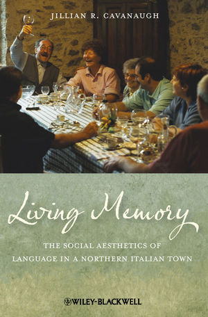 Living Memory: The Social Aesthetics of Language in a Northern Italian Town (1118479882) cover image