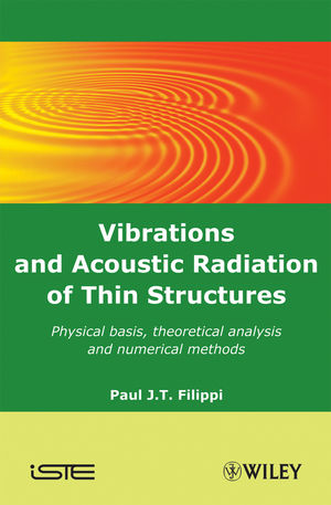 Vibrations and Acoustic Radiation of Thin Structures: Physical Basis, Theoretical Analysis and Numerical Methods (1118623282) cover image