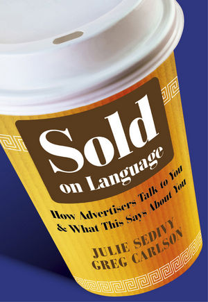 Sold on Language: How Advertisers Talk to You and What This Says About You (1119996082) cover image