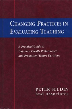 Changing Practices in Evaluating Teaching: A Practical Guide to Improved Faculty Performance and Promotion/Tenure Decisions (1882982282) cover image