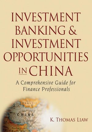 Investment Banking and Investment Opportunities in China: A Comprehensive Guide for Finance Professionals (0470044683) cover image