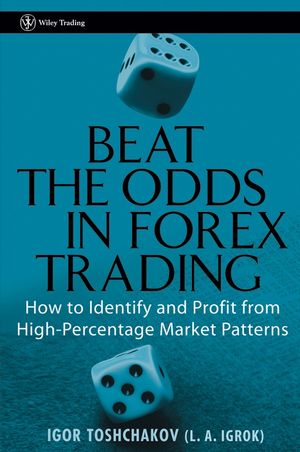 Beat the Odds in Forex Trading: How to Identify and Profit from High Percentage Market Patterns (0470049383) cover image