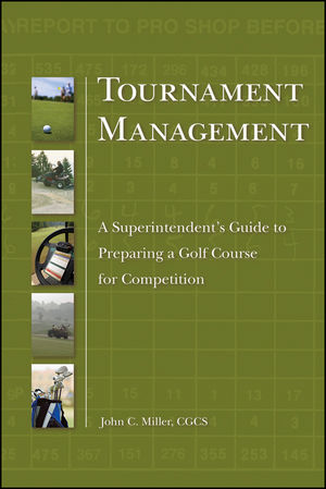 Tournament Management: A Superintendent's Guide to Preparing a Golf Course for Competition (0470192283) cover image