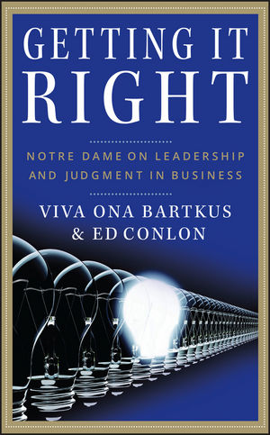 Getting It Right: Notre Dame on Leadership and Judgment in Business (0470245883) cover image