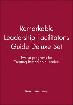 Remarkable Leadership Facilitator's Guide Deluxe Set: Twelve programs for Creating Remarkable Leaders (0470505583) cover image