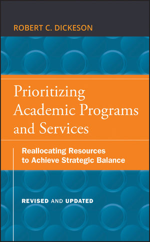 Prioritizing Academic Programs and Services: Reallocating Resources to Achieve Strategic Balance, Revised and Updated  (0470559683) cover image