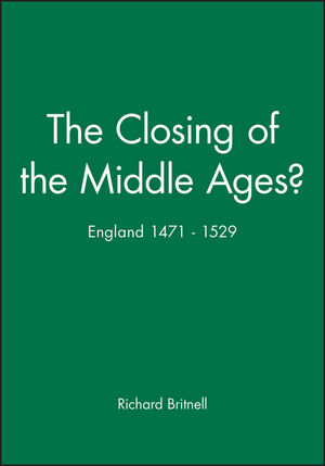 The Closing of the Middle Ages?: England 1471 - 1529 (0631165983) cover image