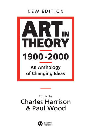 Art in Theory 1900 - 2000: An Anthology of Changing Ideas, 2nd Edition (0631227083) cover image