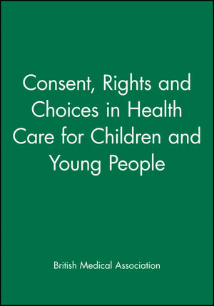 Consent, Rights and Choices in Health Care for Children and Young People (0727912283) cover image