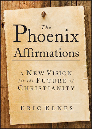 The Phoenix Affirmations: A New Vision for the Future of Christianity (0787985783) cover image