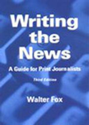 Writing the News: A Guide for Print Journalists, 3rd Edition (0813822483) cover image