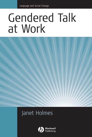 Gendered Talk at Work: Constructing Gender Identity Through Workplace Discourse (1405117583) cover image