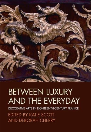 Between Luxury and the Everyday: Decorative Arts in Eighteenth-Century France (1405131683) cover image