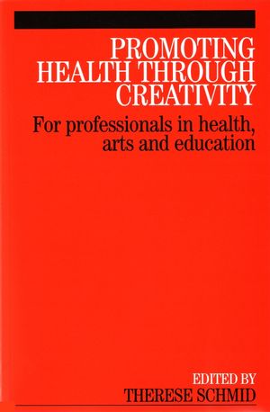 Promoting Health Through Creativity: For professionals in health, arts and education (1861564783) cover image