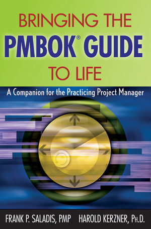 Bringing the PMBOK Guide to Life: A Companion for the Practicing Project Manager (0470195584) cover image