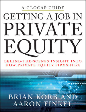 Getting a Job in Private Equity: Behind the Scenes Insight into How Private Equity Funds Hire (0470456884) cover image