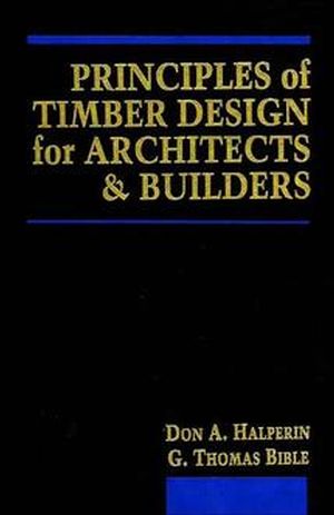 Principles of Timber Design for Architects and Builders (0471557684) cover image