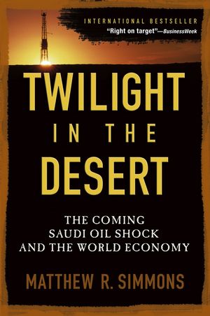 Twilight in the Desert: The Coming Saudi Oil Shock and the World Economy (0471790184) cover image
