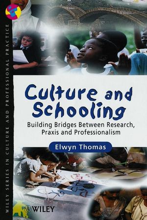 Culture and Schooling : Building Bridges Between Research, Praxis and Professionalism (0471897884) cover image
