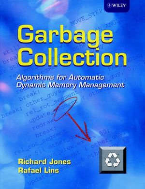 Garbage Collection: Algorithms for Automatic Dynamic Memory Management (0471941484) cover image