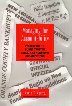 Managing for Accountability: Preserving the Public Trust in Public and Nonprofit Organizations (0787902284) cover image