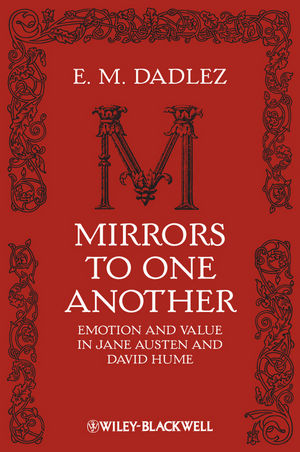 Mirrors to One Another: Emotion and Value in Jane Austen and David Hume (1405193484) cover image