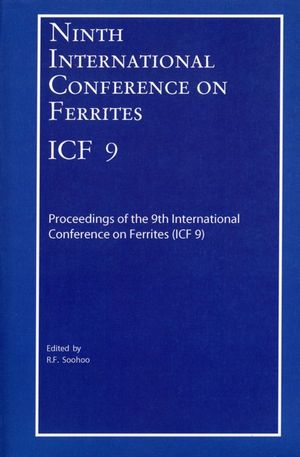 Ninth International Conference on Ferrites (ICF-9): Proceedings of the International Conference on Ferrites (ICF-9), San Francisco, California 2004 (1574982184) cover image