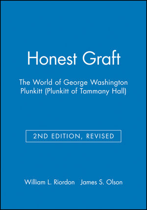 Honest Graft: The World of George Washington Plunkitt (Plunkitt of Tammany Hall), 2nd Edition, Revised (1881089584) cover image