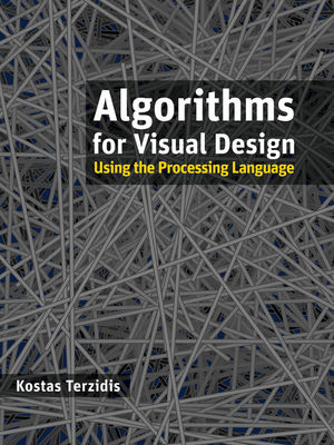 Algorithms for Visual Design Using the Processing Language (0470375485) cover image
