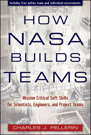 How NASA Builds Teams: Mission Critical Soft Skills for Scientists, Engineers, and Project Teams (0470456485) cover image