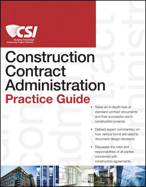 Construction Contract Administration Guidelines The CSI Construction Contract Administration Practice Guide (0470635185) cover image