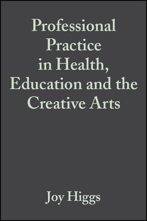 Professional Practice in Health, Education and the Creative Arts (0470680385) cover image