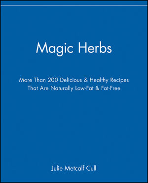 Magic Herbs: More Than 200 Delicious and Healthy Recipes That are Naturally Low-Fat and Fat-Free (0471347485) cover image