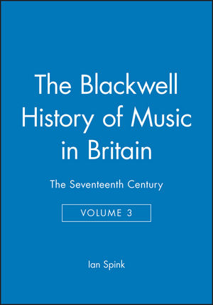 The Blackwell History of Music in Britain: The Seventeenth Century, Volume 3 (0631165185) cover image