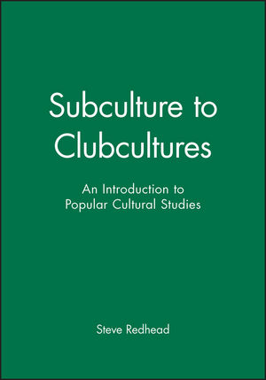 Subculture to Clubcultures: An Introduction to Popular Cultural Studies (0631197885) cover image